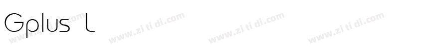 Gplus Light字体转换 Gplus Light字体转换